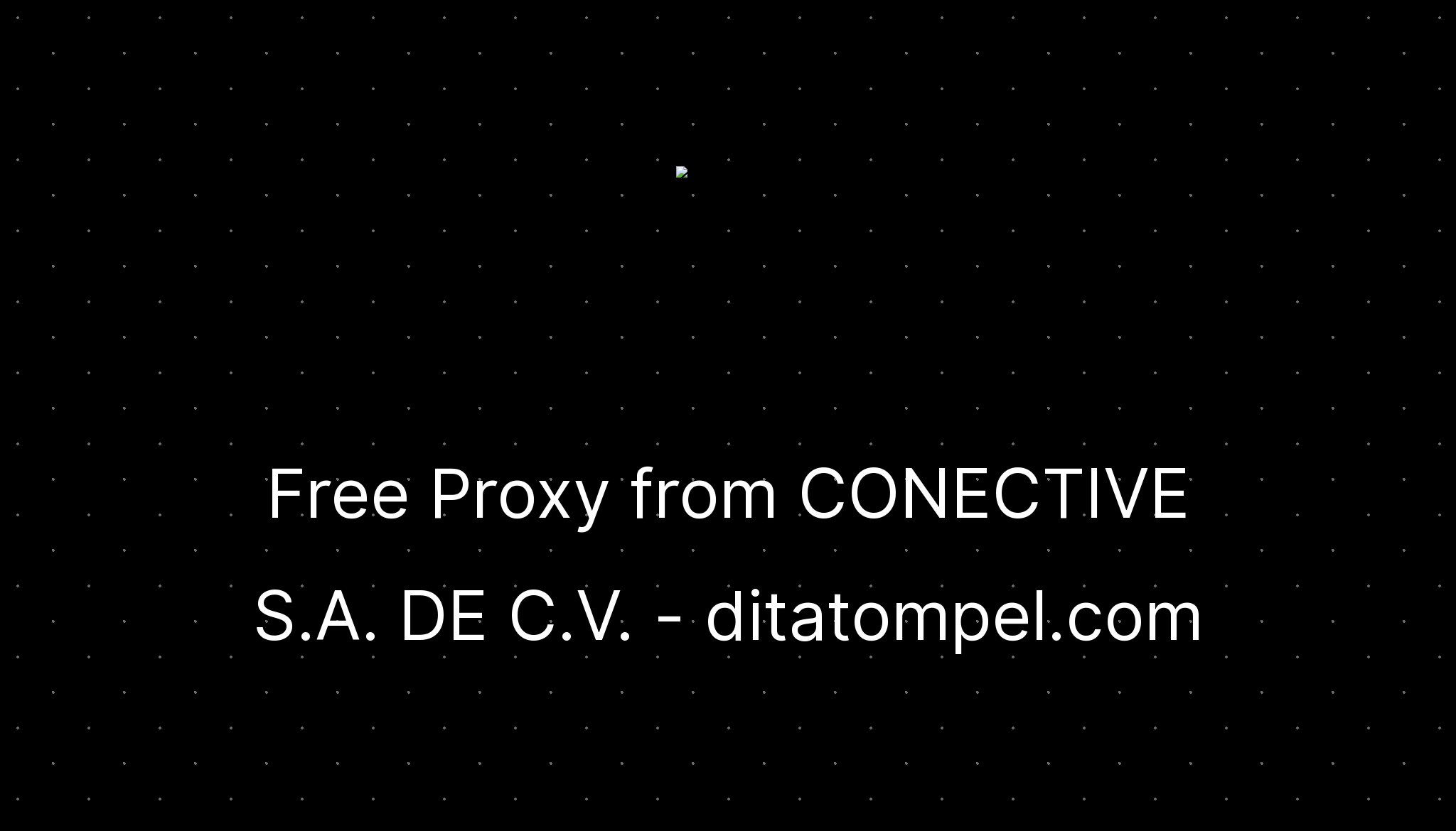 free-proxy-from-conective-s-a-de-c-v-ditatompel